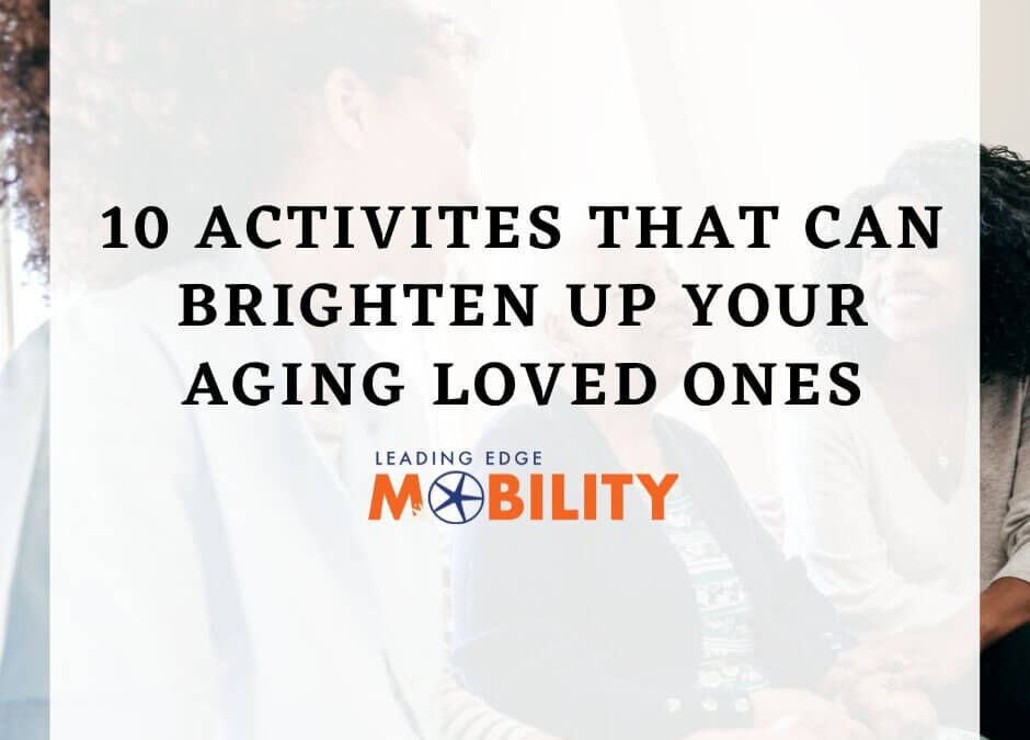 10 Activities that Can Brighten up Your Aging Loved Ones